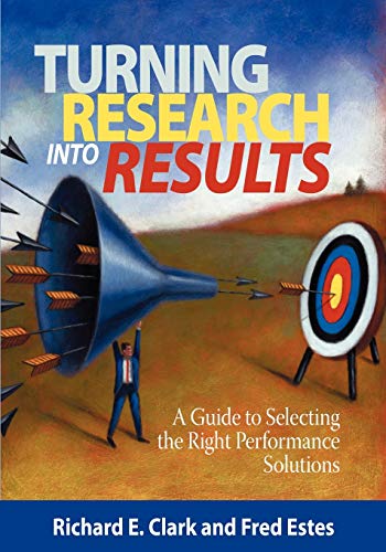 Turning Research Into Results - A Guide To Selecting The Right Performance Solut [Paperback]