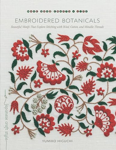 Embroidered Botanicals Beautiful Motifs That Explore Stitching with Wool, Cotto [Paperback]