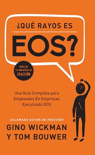 Que Rayos es EOS Una Gua Completa para Empleados En Empresas Ejecutando EOS [Hardcover]