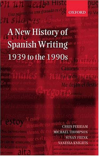 A New History of Spanish Writing, 1939 to the 1990s [Hardcover]