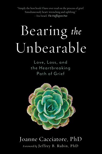 Bearing the Unbearable Love, Loss, and the Heartbreaking Path of Grief [Paperback]