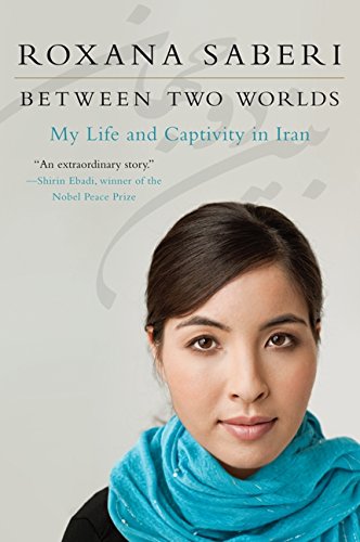 Between Two Worlds: My Life and Captivity in Iran [Paperback]