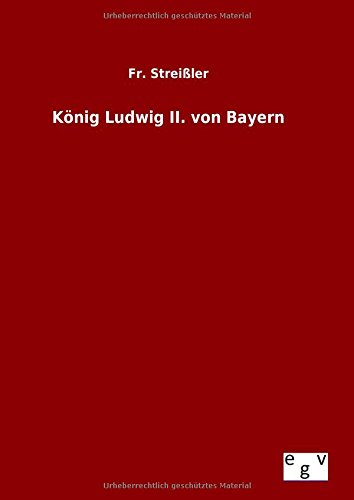 Kvnig Ludwig Ii. Von Bayern (german Edition) [Hardcover]
