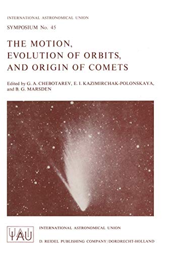 The Motion, Evolution of Orbits, and Origin of Comets [Paperback]