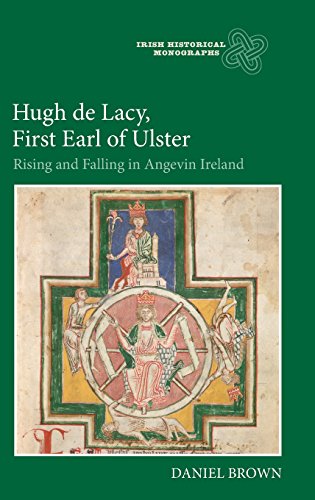 Hugh de Lacy, First Earl of Ulster Rising and Falling in Angevin Ireland [Hardcover]