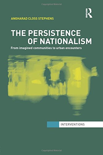 The Persistence of Nationalism From Imagined Communities to Urban Encounters [Paperback]