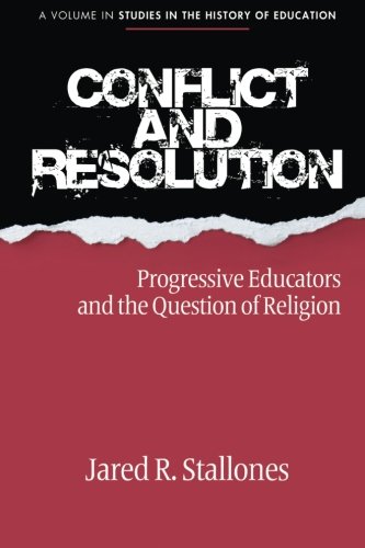 Conflict and Resolution  Progressive Educators and the Question of Religion [Paperback]