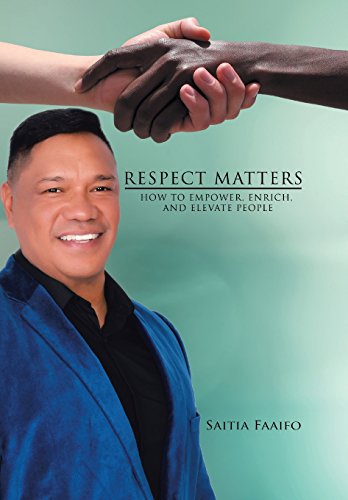 Respect Matters  How to Empower, Enrich, and Elevate People [Hardcover]