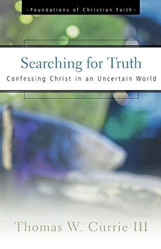 Searching for Truth Confessing Christ in an Uncertain World [Paperback]