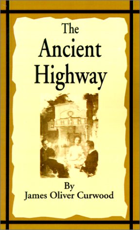 Ancient Highway  A Novel of High Hearts and Open Roads [Paperback]