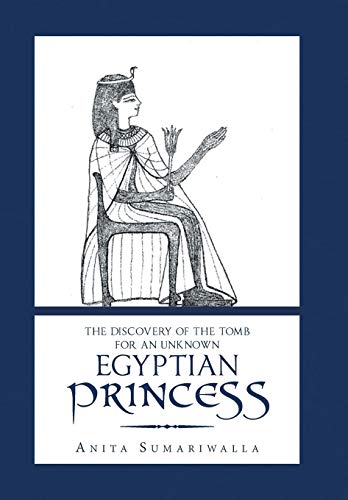 Discovery of the Tomb for an Unknown Egyptian Princess [Hardcover]