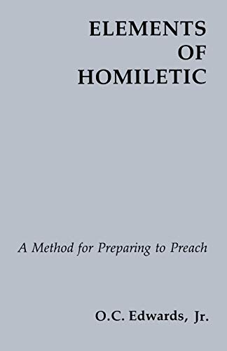 Elements Of Homiletic A Method For Preparing To Preach [Paperback]
