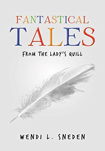 Fantastical Tales  From the Lady's Quill [Hardcover]