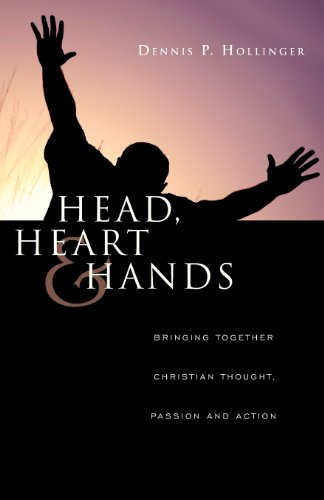 Head, Heart & Hands Bringing Together Christian Thought, Passion And Action [Paperback]