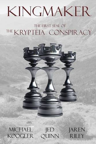 Kingmaker The First Seal Of The Krypteia Conspiracy [Paperback]