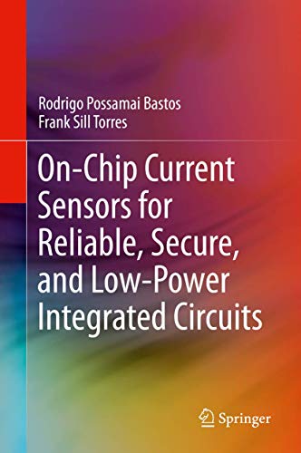 On-Chip Current Sensors for Reliable, Secure, and Low-Power Integrated Circuits [Hardcover]