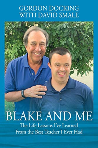 Blake and Me  The Life Lessons I've Learned from the Best Teacher I Ever Had [Paperback]