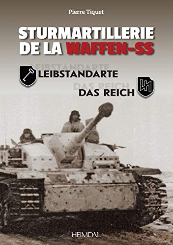 Sturmartillerie De La Waffen-SS Volume 1 - Leibstandarte et Das Reich [Hardcover]