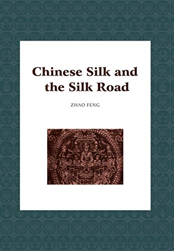 Chinese Silk and the Silk Road [Hardcover]