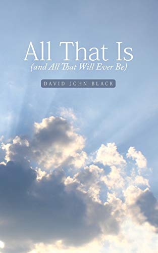 All That Is (and All That Will Ever Be) [Paperback]