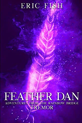 Feather Dan. Adventures from the Rainbow Bridge  Tremor [Paperback]
