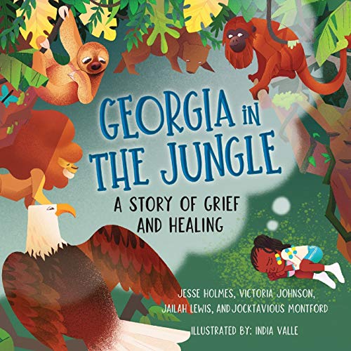Georgia in the Jungle  A Story of Grief and Healing [Paperback]