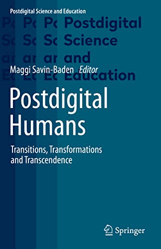 Postdigital Humans Transitions, Transformations and Transcendence [Paperback]