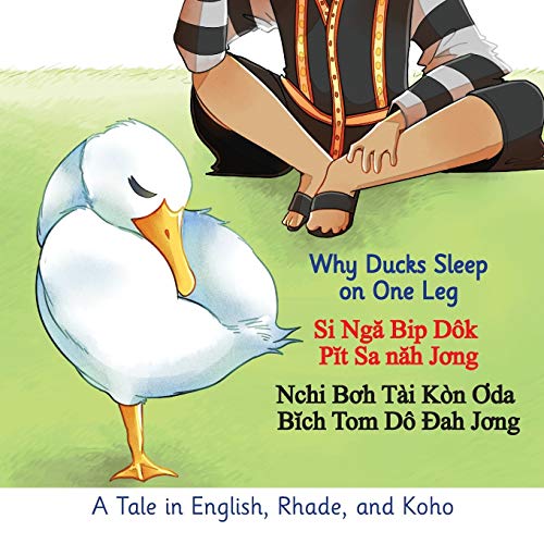 Why Ducks Sleep on One Leg  A Tale in English, Rhade, and Koho [Paperback]