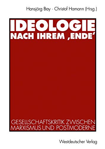Ideologie nach ihrem Ende Gesellschaftskritik zwischen Marxismus und Postmode [Paperback]