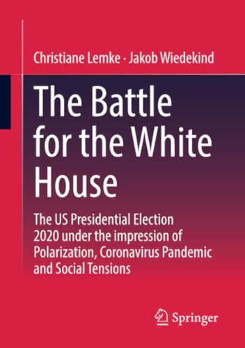 The Battle for the White House The US Presidential Election 2020 under the impr [Paperback]