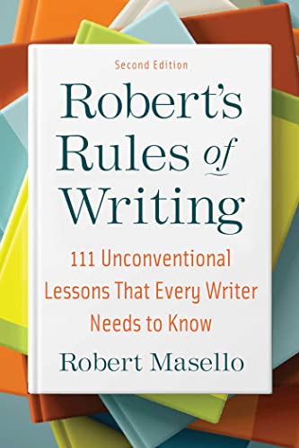 Robert&39s Rules of Writing, Second Edition 111 Unconventional Lessons That E [Paperback]
