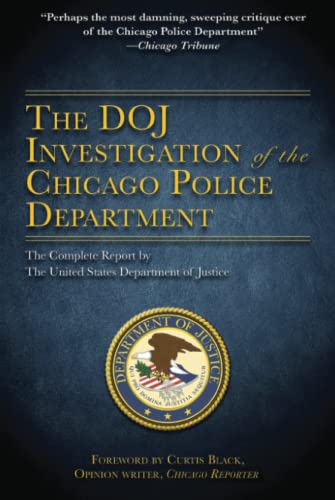 The DOJ Investigation of the Chicago Police Department The Complete Report by T [Hardcover]