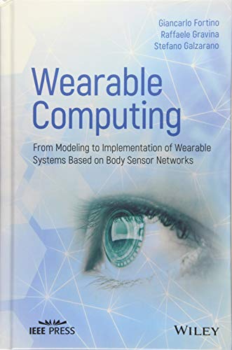Wearable Computing From Modeling to Implementation of Wearable Systems based on [Hardcover]