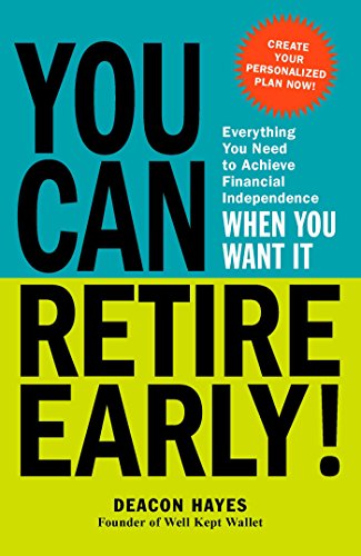 You Can Retire Early Everything You Need to Achieve Financial Independence Whe [Paperback]
