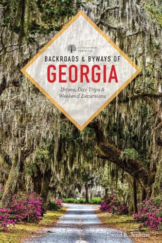Backroads &amp Byways of Georgia Drives, Day Trips &amp Weekend Excursions [Paperback]