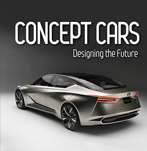 Concept Cars  Designing the Future [Hardcover]
