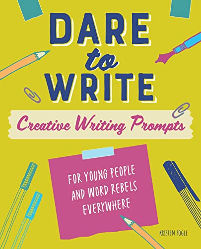 Dare to Write Creative Writing Prompts for Young People and Word Rebels Everywh [Paperback]