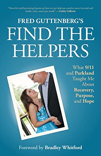 Fred Guttenbergs Find the Helpers What 9/11 and Parkland Taught Me About Recov [Paperback]