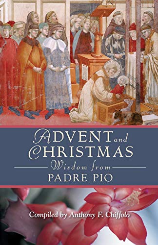 Advent And Christmas Wisdom From Padre Pio Daily Scripture And Prayers Together [Paperback]