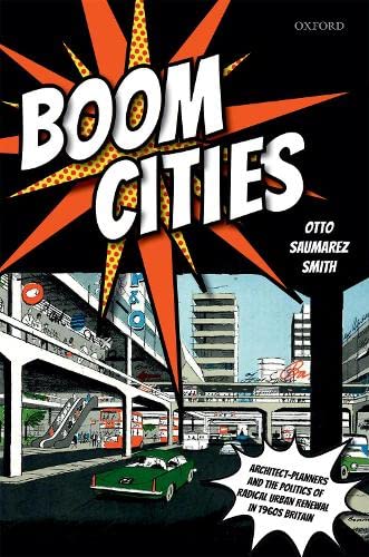 Boom Cities Architect Planners and the Politics of Radical Urban Renewal in 196 [Hardcover]
