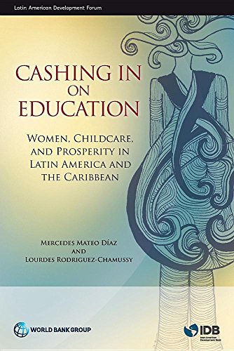 Cashing In On Education Women, Childcare, And Prosperity In Latin America And T [Paperback]