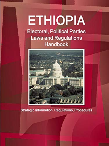 Ethiopia Electoral, Political Parties Laws and Regulations Handbook - Strategic  [Paperback]