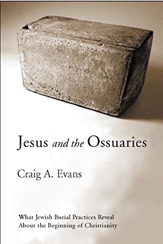 Jesus and the Ossuaries What Jewish Burial Practices Reveal about the Beginning [Paperback]