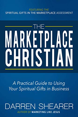 Marketplace Christian  A Practical Guide to Using Your Spiritual Gifts in Busin [Paperback]