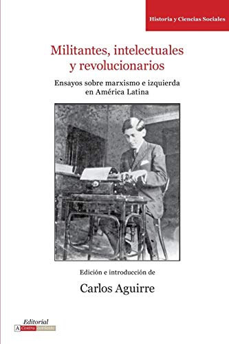 Militantes, Intelectuales y Revolucionarios. Ensayos Sobre Marxismo e Izquierda  [Paperback]