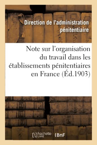 Note Sur l'Organisation du Travail Dans les Etablissements Penitentiaires en Fra [Paperback]