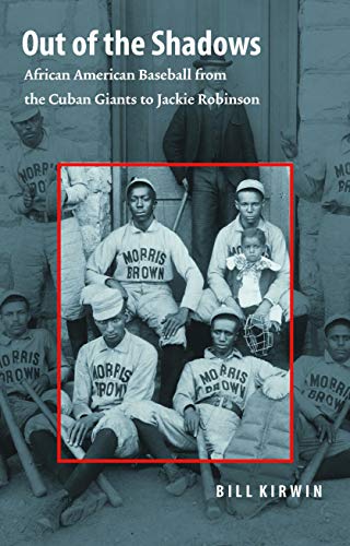 Out Of The Shadows African American Baseball From The Cuban Giants To Jackie Ro [Paperback]