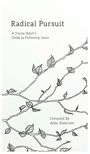 Radical Pursuit A Young Adult's Guide to Following Jesus [Hardcover]