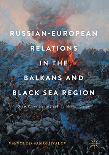 Russian-European Relations in the Balkans and Black Sea Region Great Power Iden [Hardcover]