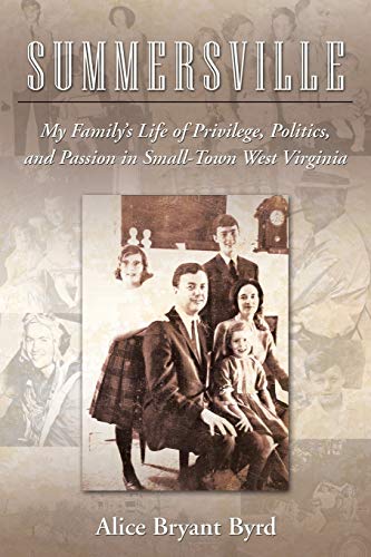 Summersville My Family's Life Of Privilege, Politics, And Passion In Small-Town [Paperback]